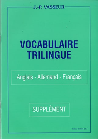 Couverture du livre « LE VOCABULAIRE TRILINGUE (ANGLAIS - ALLEMAND - FRANCAIS) - SUPPLEMENT »